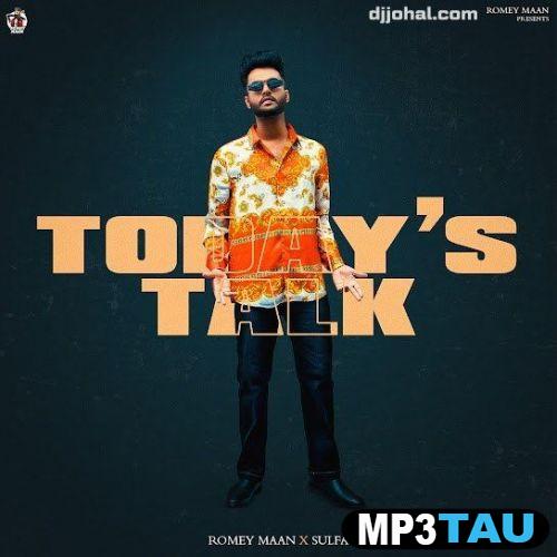 download Todays-talk Romey Maan mp3